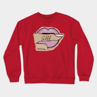 Shhh... Crewneck Sweatshirt